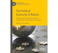 The Political Economy of Robots: Prospects for Prosperity and Peace in the Automated 21st Century