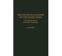 The Political Economy of the Family Farm (Copertina rigida)