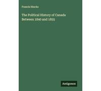 The Political History of Canada Between 1840 and 1855