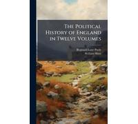 The Political History of England in Twelve Volumes
