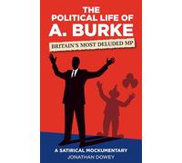The Political Life of A. Burke: Volume 1