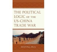 The Political Logic of the US-China Trade War (Tascabile)
