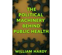 The Political Machinery Behind Public Health