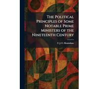 The Political Principles of Some Notable Prime Ministers of the Nineteenth Century