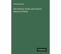 The Political, Social, and Literary History of France
