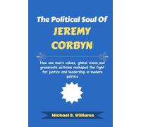 The Political Soul of Jeremy Corbyn: How one man’s values, global vision, and grassroots activism reshaped the fight for justice and leadership in modern politics