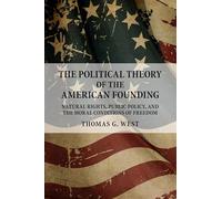 Thomas G. West The Political Theory of the American Founding (Tascabile)