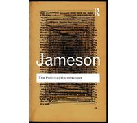 The Political Unconscious: Narrative as a Socially Symbolic Act - Jameson ...