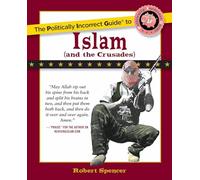The Politically Incorrect Guide to Islam (And the Crusades)