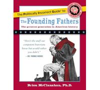 The Politically Incorrect Guide to the Founding Fathers
