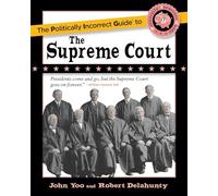 The Politically Incorrect Guide to the Supreme Court