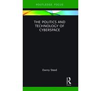 The Politics and Technology of Cyberspace