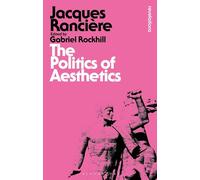 Jacques Rancière The Politics of Aesthetics (Tascabile) Bloomsbury Revelations