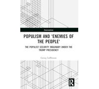 The Politics of Antagonism: Populist Security Narratives and the Remaking of Political Identity