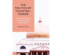 The Politics of Counter-terror: Islam and Security in the Postcolonial Muslim State