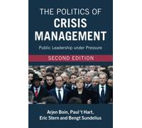 The Politics of Crisis Management: Public Leadership Under Pressure