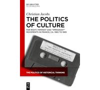 The Politics of Culture: Far-right, Feminist and Immigrant Movements in France, Ca. 1965 to 1985