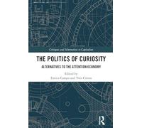 The Politics of Curiosity: Alternatives to the Attention Economy
