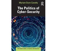 The Politics of Cyber-Security