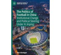 The Politics of Football in China: Institutional Change and Political Steering Under Xi Jinping