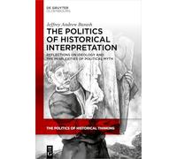 The Politics of Historical Interpretation: Reflections on Ideology and the Perplexities of Political Myth: 8