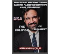 THE POLITICS OF HUMANITY: The Life and Vision of Zohran Mamdani “ A New Generation’s Voice for Justice”