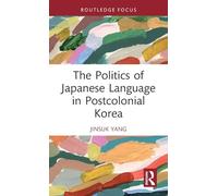 The Politics of Japanese Language in Postcolonial Korea – Routledge