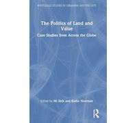 The Politics of Land and Value: Case Studies from Across the Globe