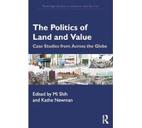 The Politics of Land and Value: Case Studies from Across the Globe