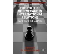 The Politics of Leverage in International Relations (Copertina rigida)