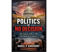 The Politics of No Decision: Why Congress Stalls and What That Means for the Country