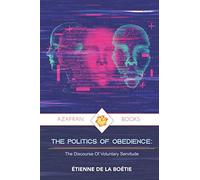 THE POLITICS OF OBEDIENCE :: The Discourse Of Voluntary Servitude