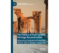 The Politics of Post-Conflict Heritage Reconstruction: Historical and Contemporary Perspectives