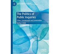 The Politics of Public Inquiries: Crises, Containment and Contestation