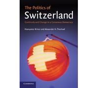 The Politics of Switzerland: Continuity and Change in a Consensus Democracy