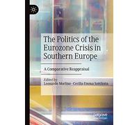 The Politics of the Eurozone Crisis in Southern Europe: A Comparative Reappraisal