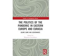The Politics of the Pandemic in Eastern Europe and Eurasia: Blame Game and Governance