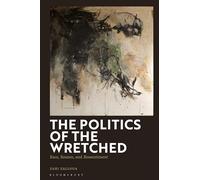 The Politics of the Wretched: Race, Reason, and Ressentiment