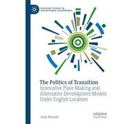 The Politics of Transition: Innovative Place-Making and Alternative Development Models Under English Localism