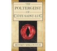 The Poltergeist of Côte Saint-Luc: A True Account