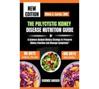 THE POLYCYSTIC KIDNEY DISEASE NUTRITION GUIDE: A Science-Backed Dietary Strategy to Preserve Kidney Function and Manage Symptoms”