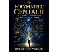 The Polymathic Centaur: Human Lexicon, Machine Intelligence, and the Future of Thought