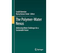The Polymer-water Nexus: Addressing Water Challenges for a Sustainable Future