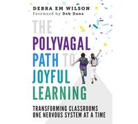 The Polyvagal Path to Joyful Learning: Transforming Classrooms One Nervous System at a Time