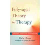 The Polyvagal Theory in Therapy: Engaging the Rhythm of Regulation: 0