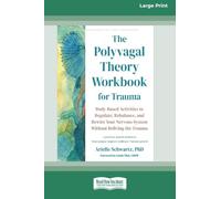 The Polyvagal Theory Workbook for Trauma: Body-Based Activities to Regulate, Rebalance, and Rewire Your Nervous System Without Reliving the Trauma (16pt Large Print Edition)