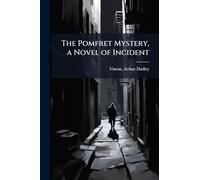 The Pomfret Mystery, a Novel of Incident