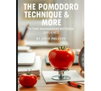 The Pomodoro Technique & More: 10 Time Management Methods Explained