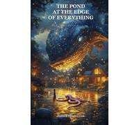 The Pond at the Edge of Everything