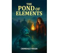 The Pond of Elements: A Magical Elemental Fantasy Adventure for Young Readers